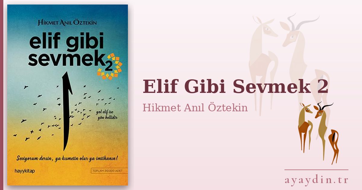 Elif Gibi Sevmek 2 - Hikmet Anıl Öztekin kitap alıntıları ve sözleri