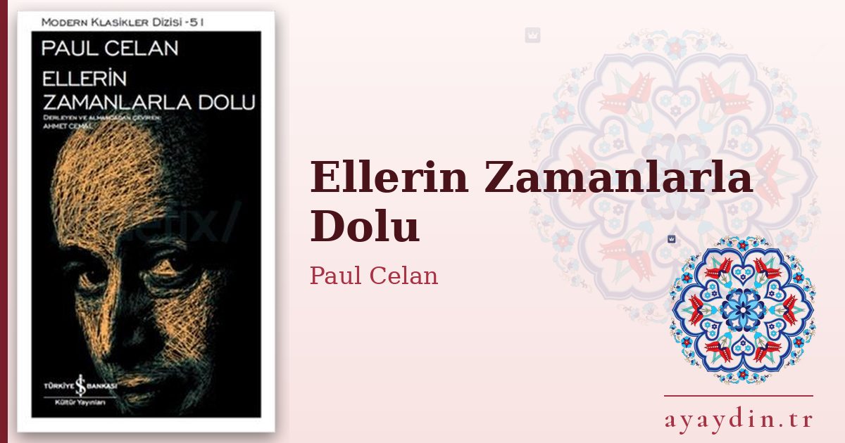 Ellerin Zamanlarla Dolu - Paul Celan kitap alıntıları ve sözleri