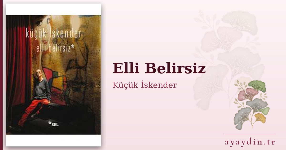 Elli Belirsiz - Küçük İskender kitap alıntıları ve sözleri