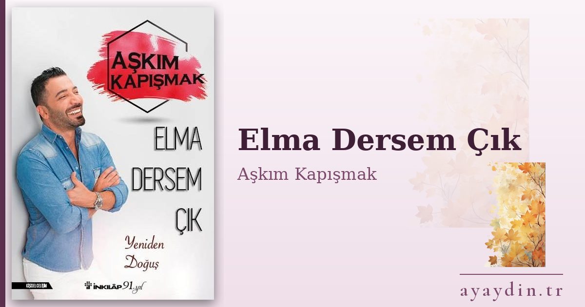 Elma Dersem Çık - Aşkım Kapışmak kitap alıntıları ve sözleri