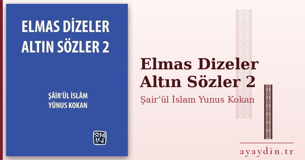 Elmas Dizeler Altın Sözler 2 - Şair’ül İslam Yunus Kokan kitap alıntıları ve sözleri