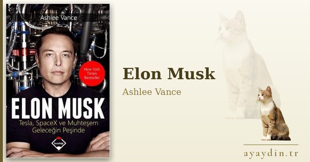 Elon Musk - Ashlee Vance kitap alıntıları ve sözleri