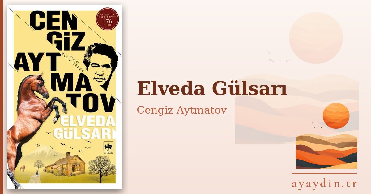 Elveda Gülsarı - Cengiz Aytmatov kitap alıntıları ve sözleri