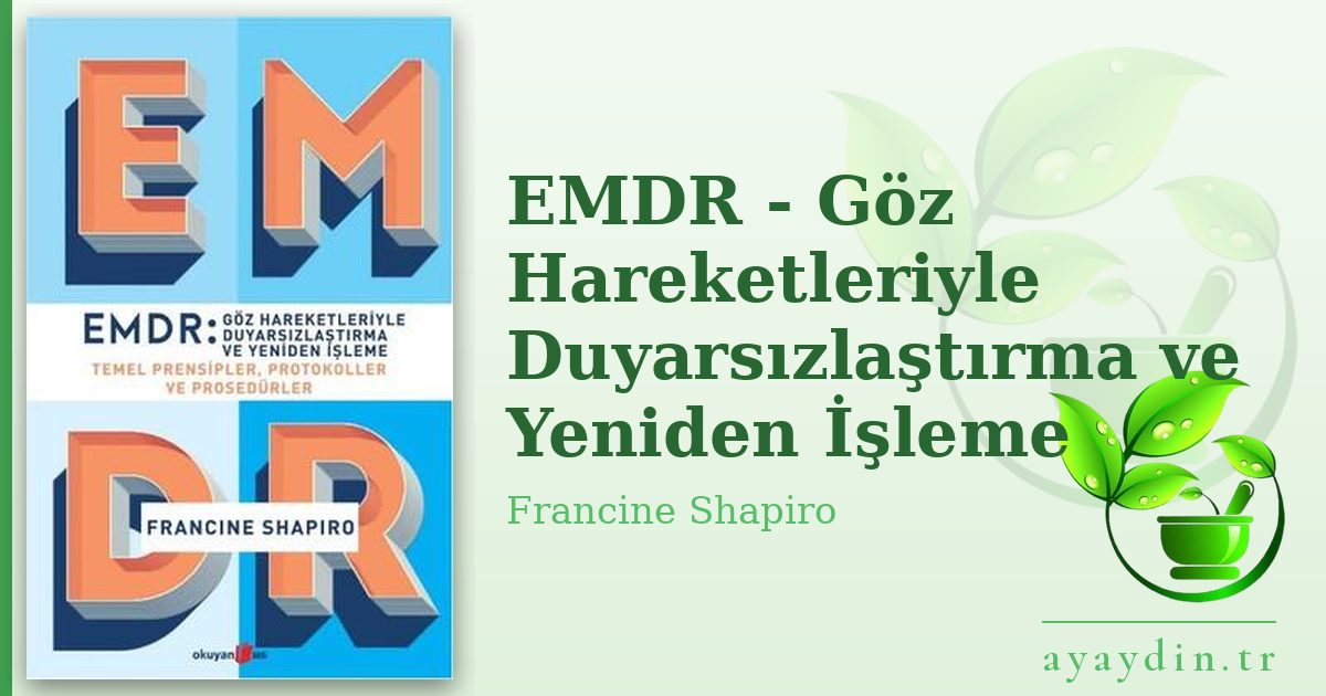 EMDR - Göz Hareketleriyle Duyarsızlaştırma ve Yeniden İşleme - Francine Shapiro kitap alıntıları ve sözleri