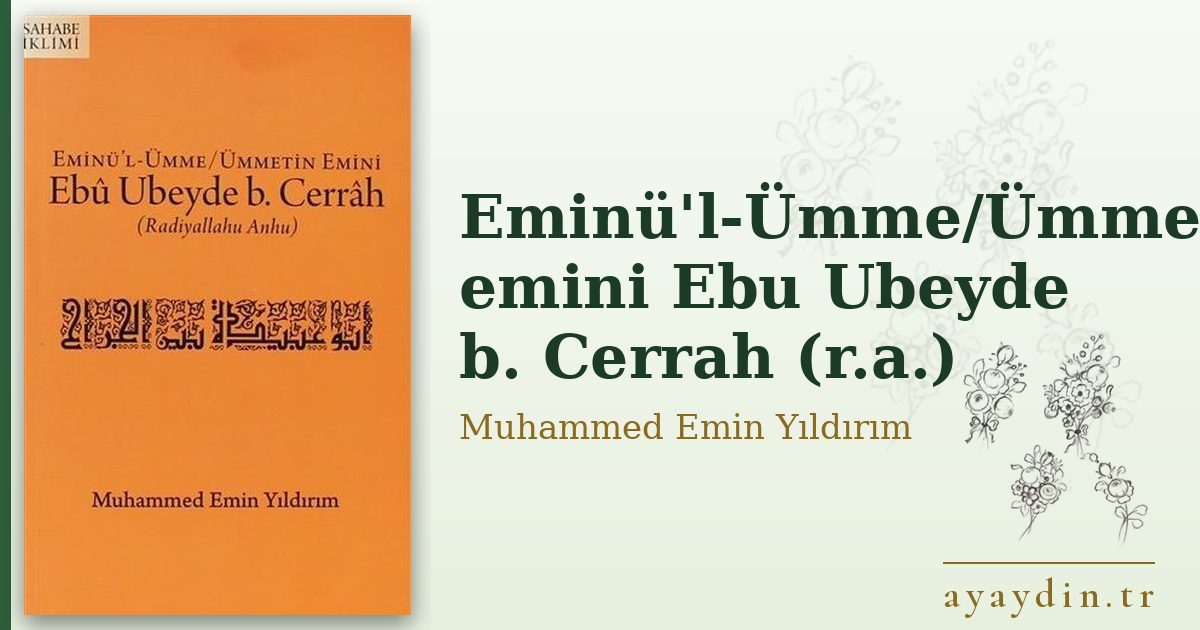 Eminü'l-Ümme/Ümmetin emini Ebu Ubeyde b. Cerrah (r.a.) - Muhammed Emin Yıldırım kitap alıntıları ve sözleri
