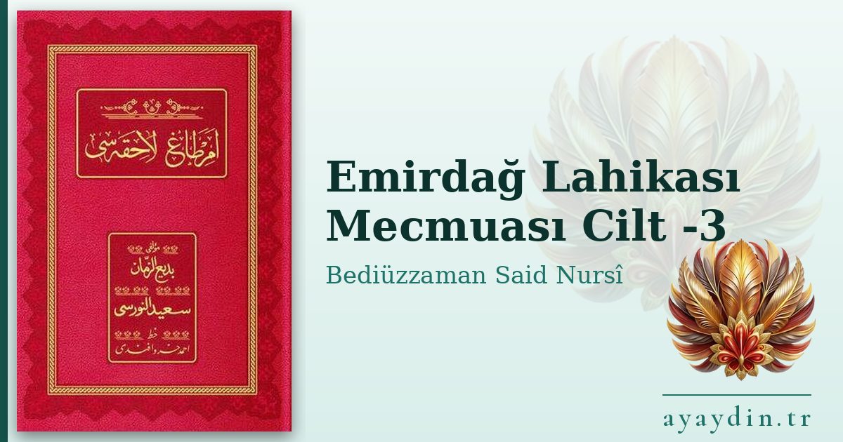 Emirdağ Lahikası Mecmuası Cilt -3 - Bediüzzaman Said Nursî kitap alıntıları ve sözleri