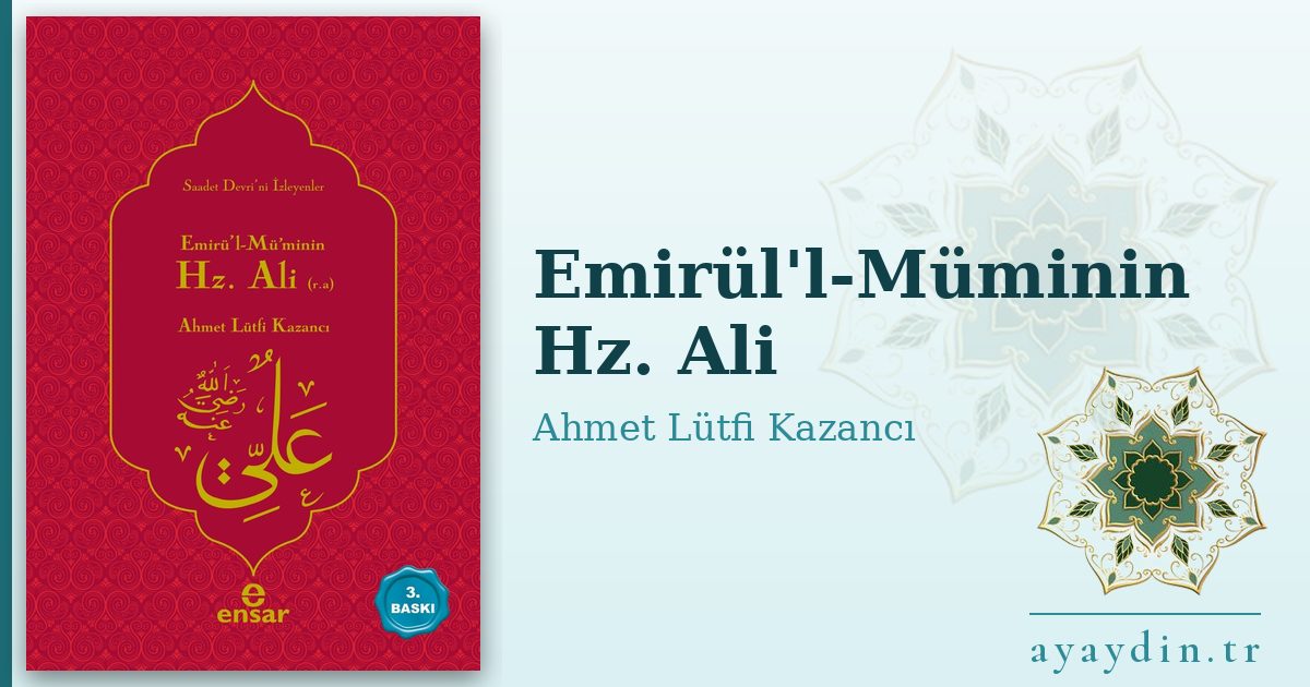 Emirül'l-Müminin Hz. Ali - Ahmet Lütfi Kazancı kitap alıntıları ve sözleri