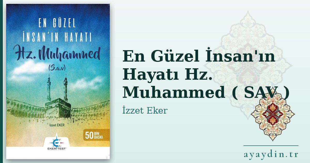 En Güzel İnsan'ın Hayatı Hz. Muhammed ( SAV ) - İzzet Eker kitap alıntıları ve sözleri