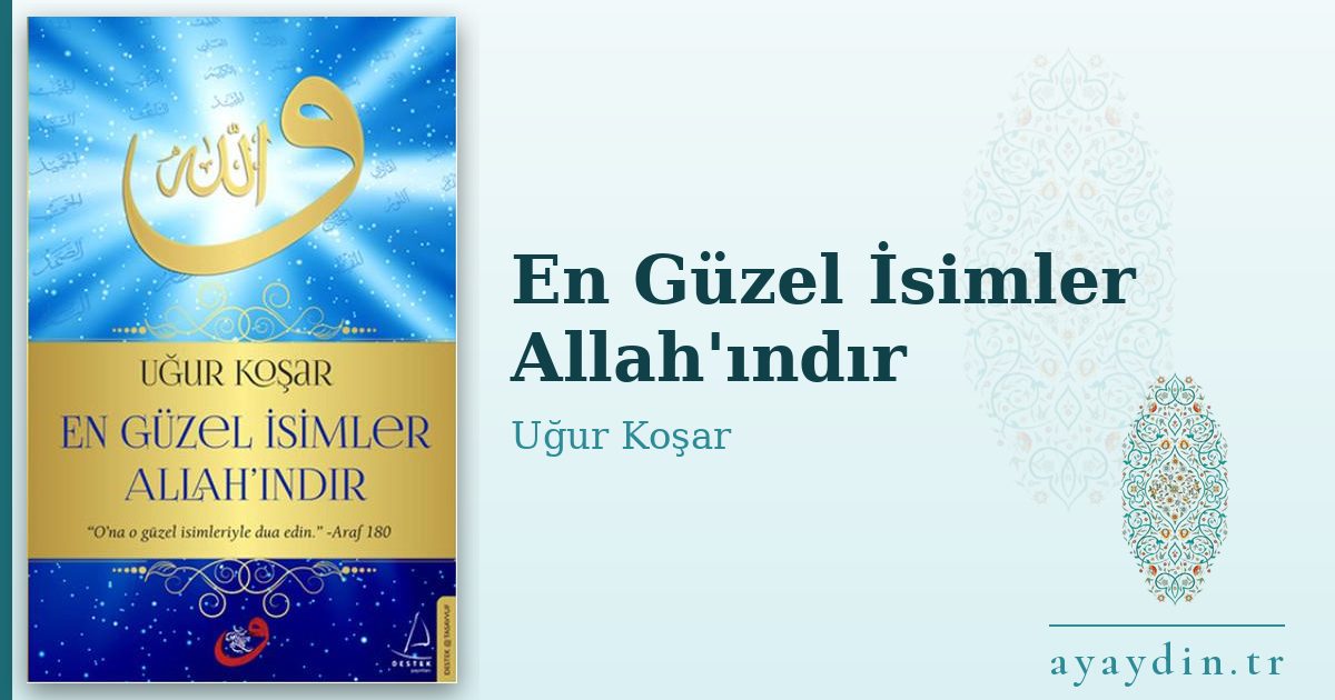 En Güzel İsimler Allah'ındır - Uğur Koşar kitap alıntıları ve sözleri