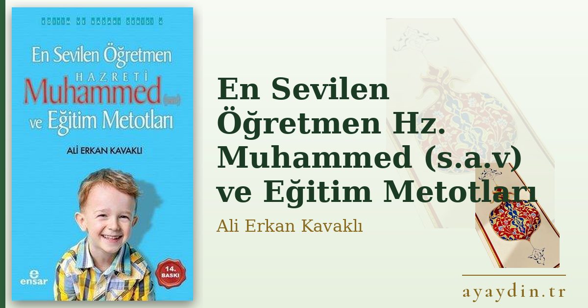 En Sevilen Öğretmen Hz. Muhammed (s.a.v) ve Eğitim Metotları - Ali Erkan Kavaklı kitap alıntıları ve sözleri
