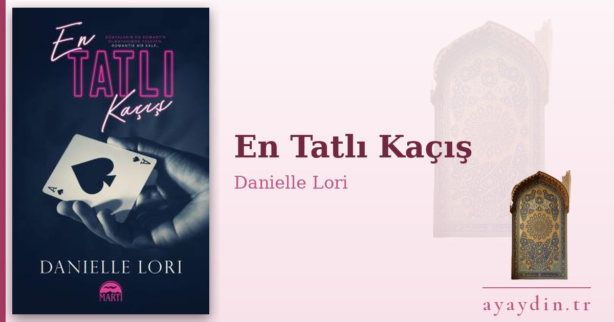 En Tatlı Kaçış - Danielle Lori kitap alıntıları ve sözleri