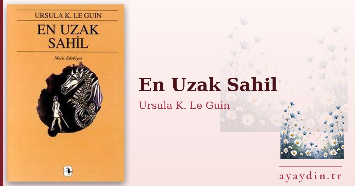 En Uzak Sahil - Ursula K. Le Guin kitap alıntıları ve sözleri