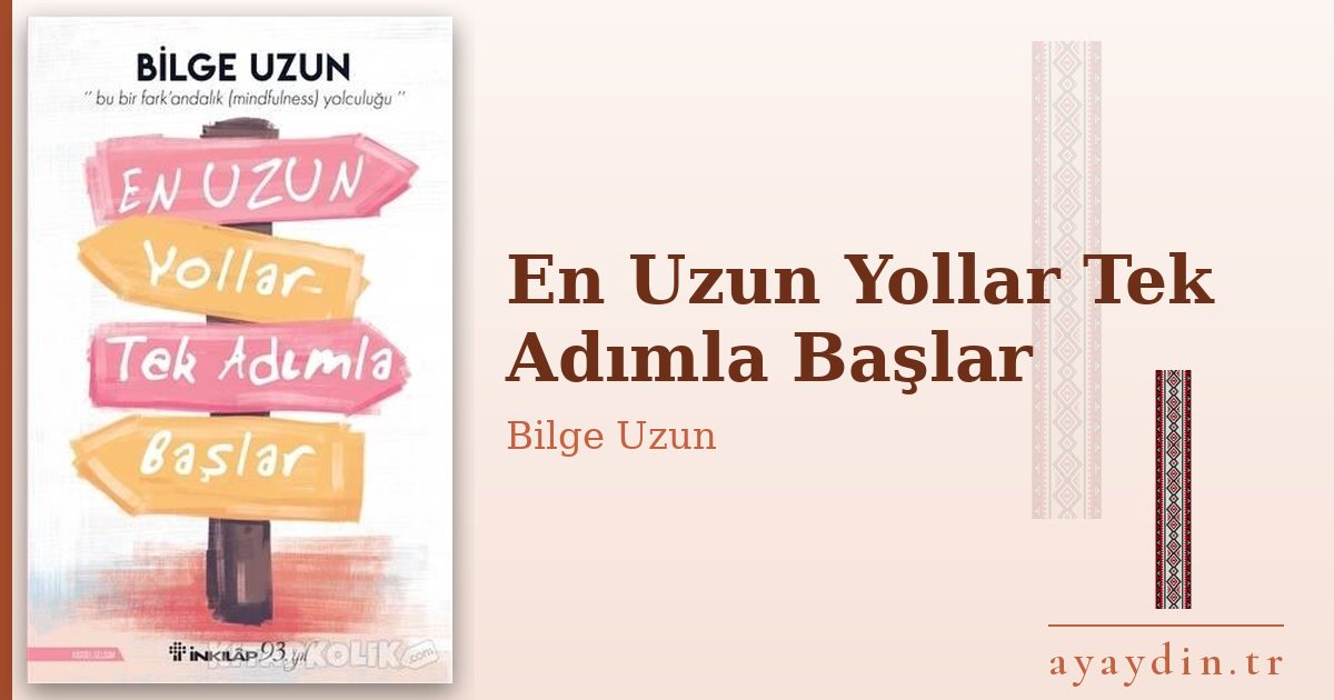 En Uzun Yollar Tek Adımla Başlar - Bilge Uzun kitap alıntıları ve sözleri