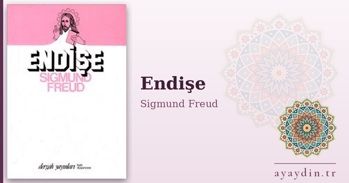 Endişe - Sigmund Freud kitap alıntıları ve sözleri