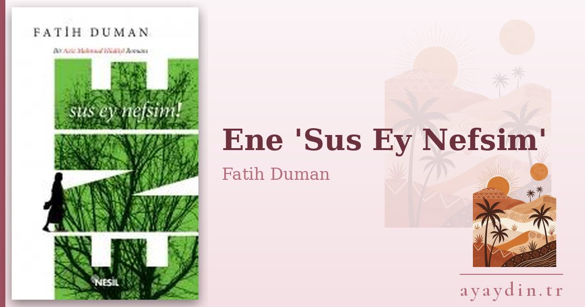 Ene 'Sus Ey Nefsim' - Fatih Duman kitap alıntıları ve sözleri