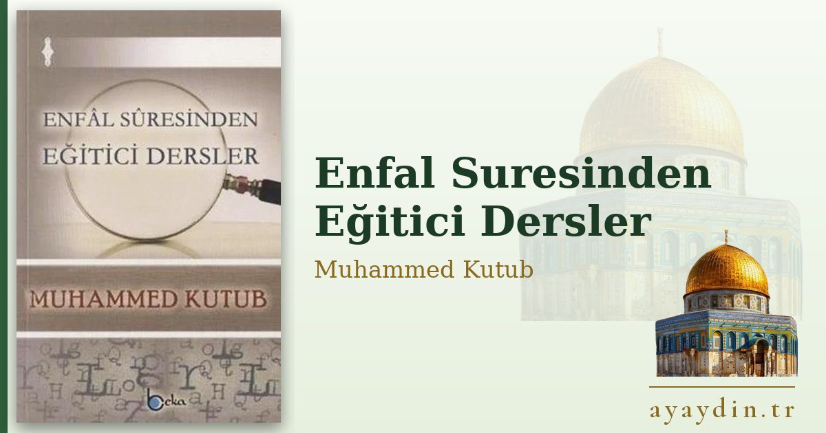 Enfal Suresinden Eğitici Dersler - Muhammed Kutub kitap alıntıları ve sözleri