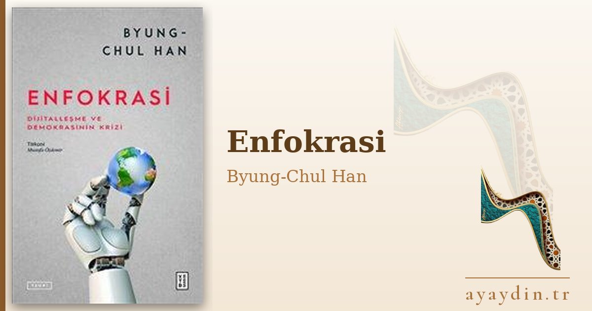 Enfokrasi - Byung-Chul Han kitap alıntıları ve sözleri