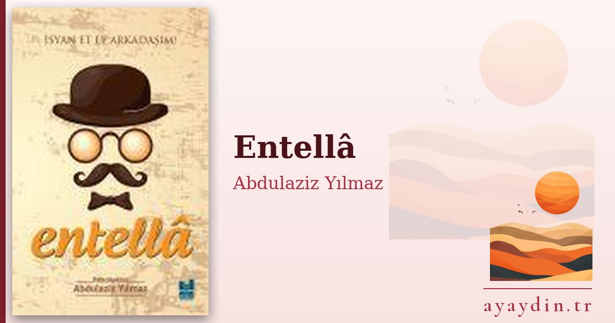 Entellâ - Abdulaziz Yılmaz kitap alıntıları ve sözleri