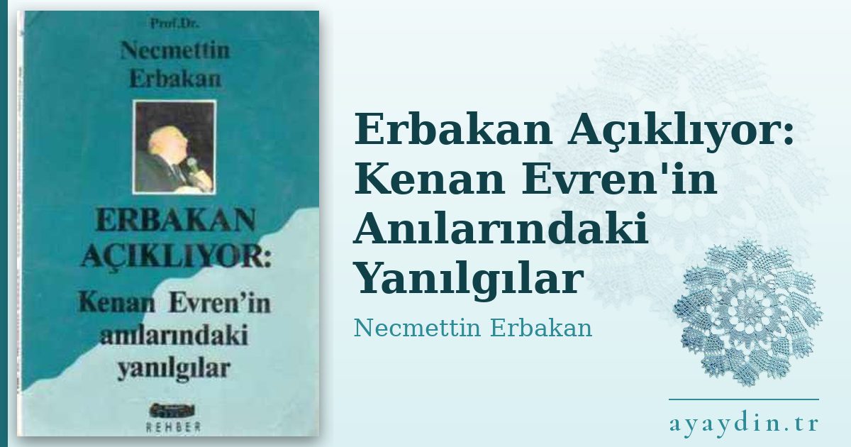 Erbakan Açıklıyor: Kenan Evren'in Anılarındaki Yanılgılar - Necmettin Erbakan kitap alıntıları ve sözleri