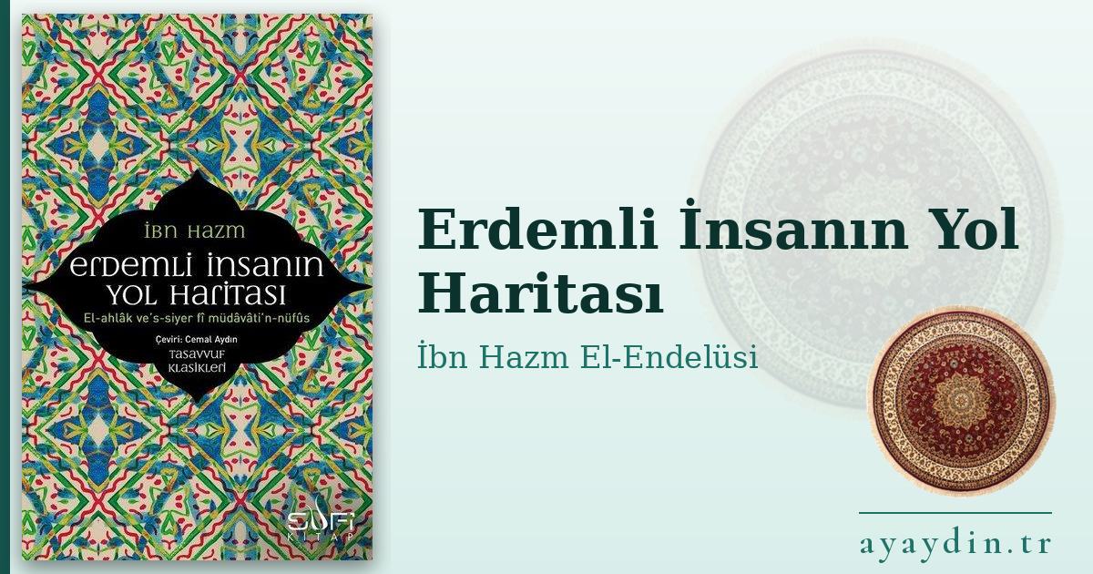 Erdemli İnsanın Yol Haritası - İbn Hazm El-Endelüsi kitap alıntıları ve sözleri