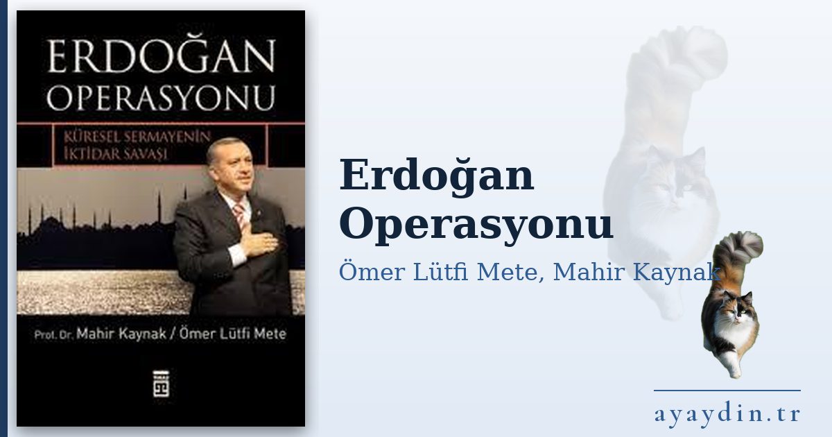 Erdoğan Operasyonu - Ömer Lütfi Mete, Mahir Kaynak kitap alıntıları ve sözleri