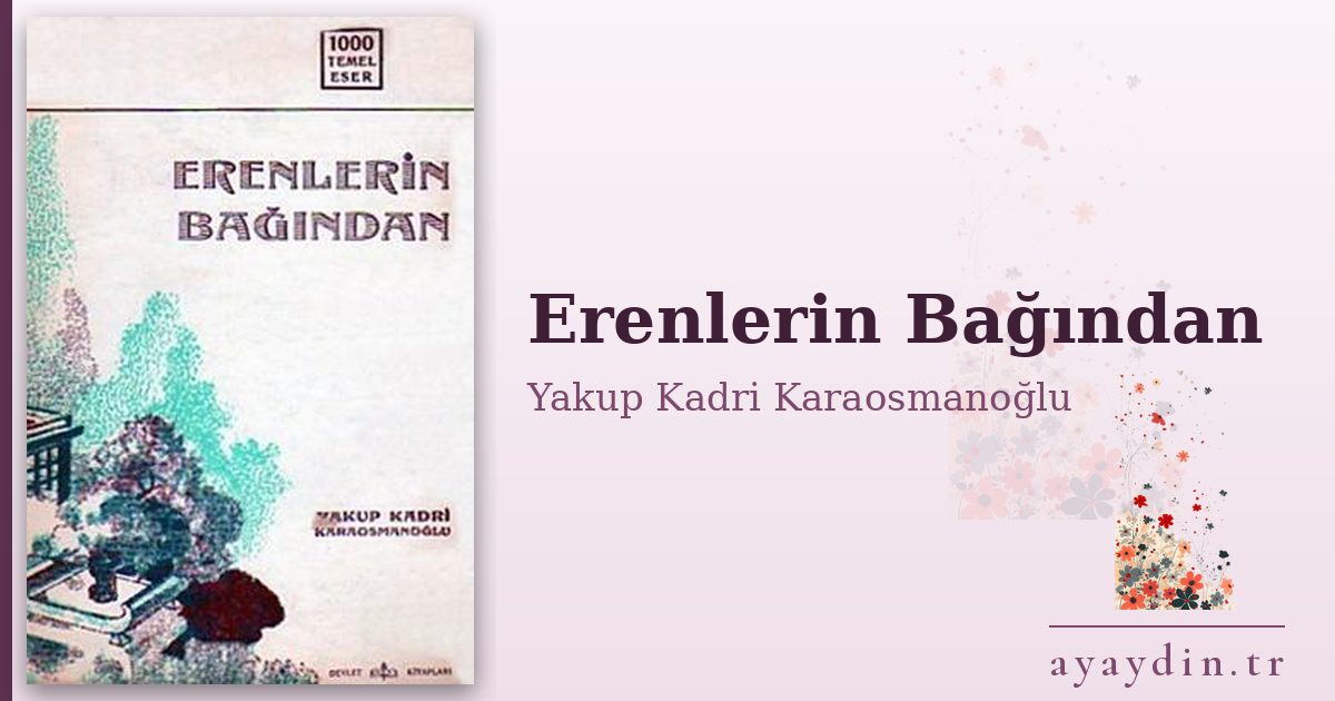 Erenlerin Bağından - Yakup Kadri Karaosmanoğlu kitap alıntıları ve sözleri