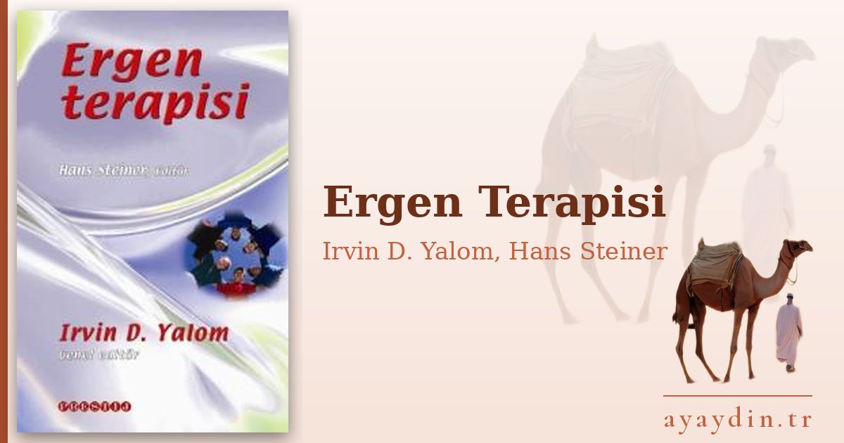Ergen Terapisi - Irvin D. Yalom, Hans Steiner kitap alıntıları ve sözleri
