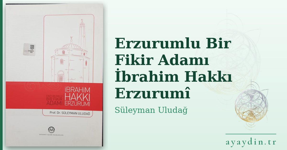 Erzurumlu Bir Fikir Adamı İbrahim Hakkı Erzurumî - Süleyman Uludağ kitap alıntıları ve sözleri