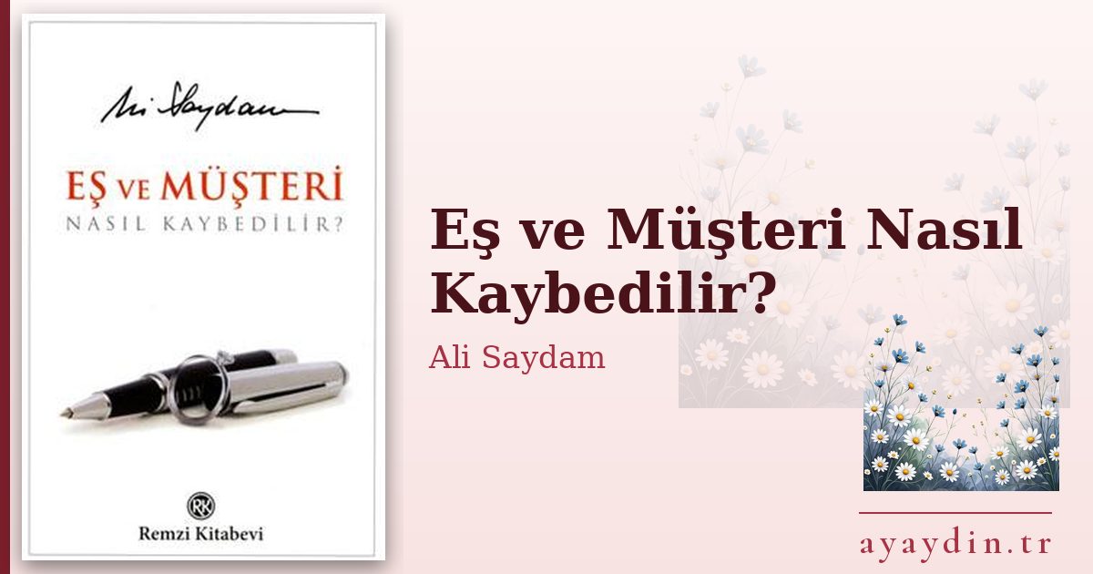 Eş ve Müşteri Nasıl Kaybedilir? - Ali Saydam kitap alıntıları ve sözleri