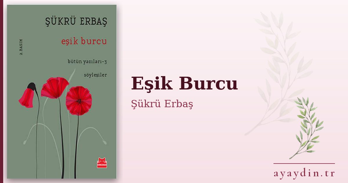 Eşik Burcu - Şükrü Erbaş kitap alıntıları ve sözleri