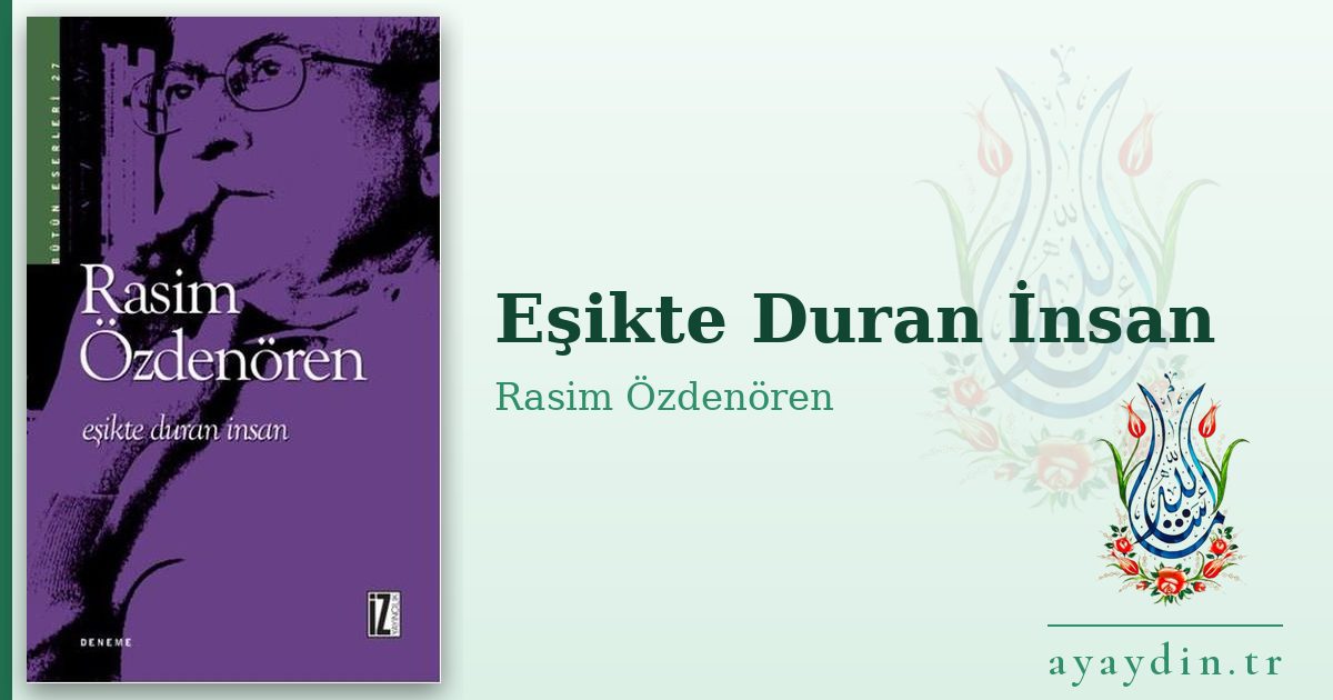 Eşikte Duran İnsan - Rasim Özdenören kitap alıntıları ve sözleri