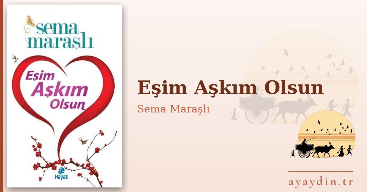 Eşim Aşkım Olsun - Sema Maraşlı kitap alıntıları ve sözleri