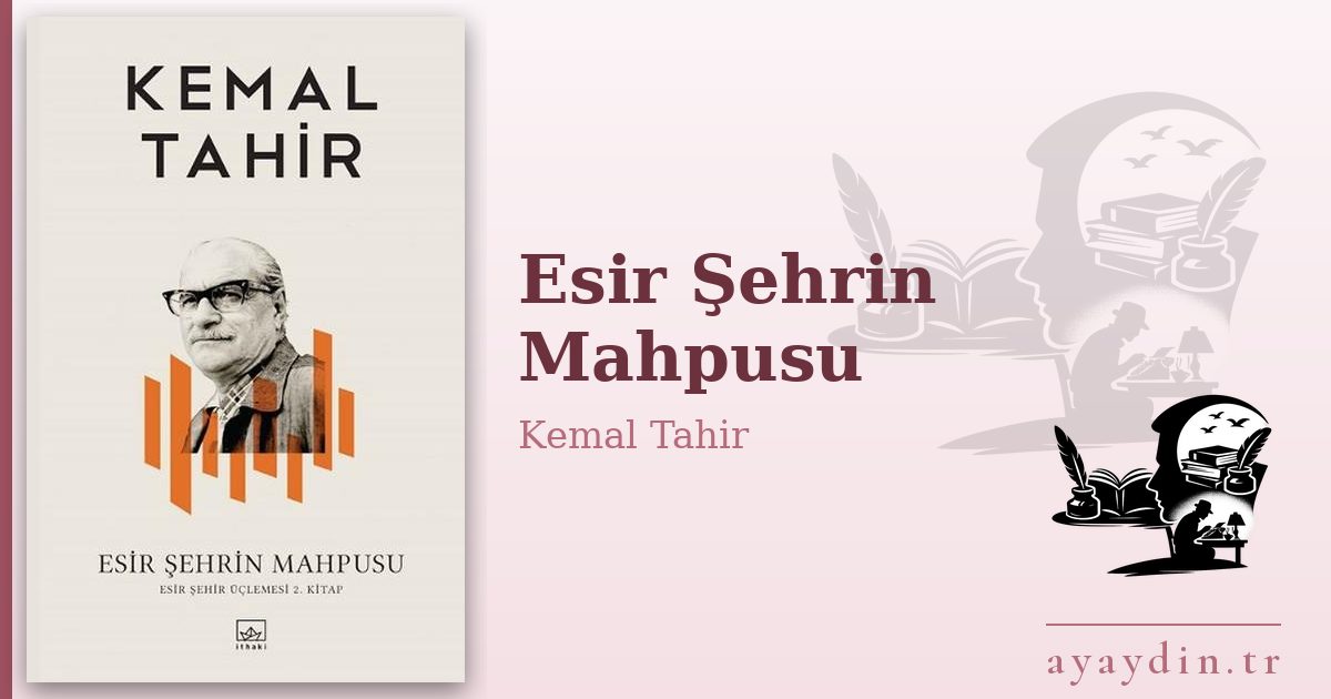 Esir Şehrin Mahpusu - Kemal Tahir kitap alıntıları ve sözleri