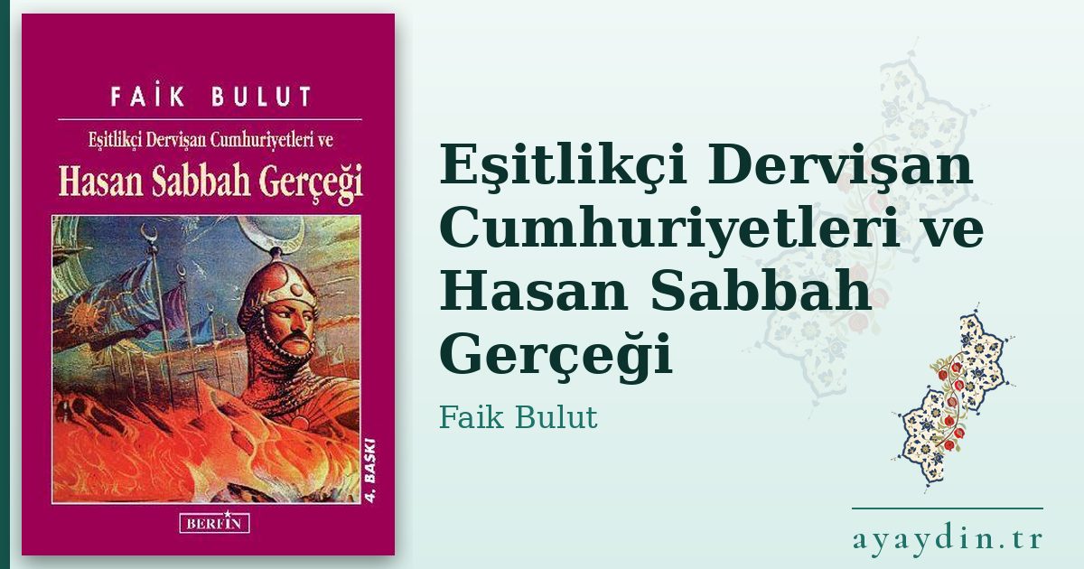 Eşitlikçi Dervişan Cumhuriyetleri ve Hasan Sabbah Gerçeği - Faik Bulut kitap alıntıları ve sözleri