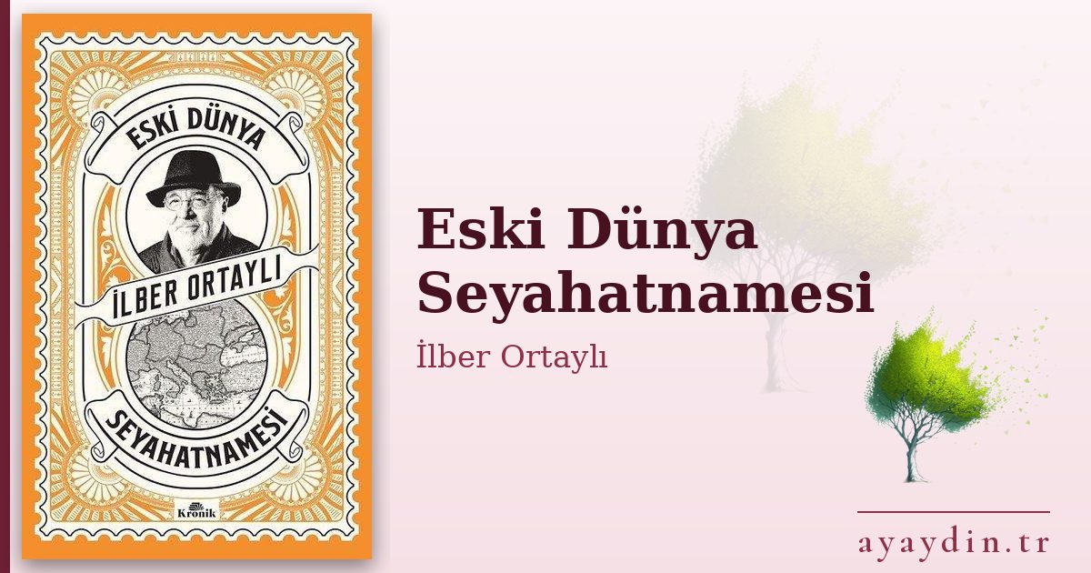 Eski Dünya Seyahatnamesi - İlber Ortaylı kitap alıntıları ve sözleri
