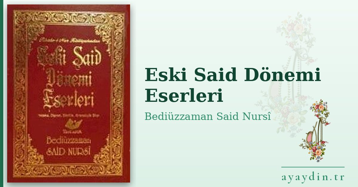 Eski Said Dönemi Eserleri - Bediüzzaman Said Nursî kitap alıntıları ve sözleri
