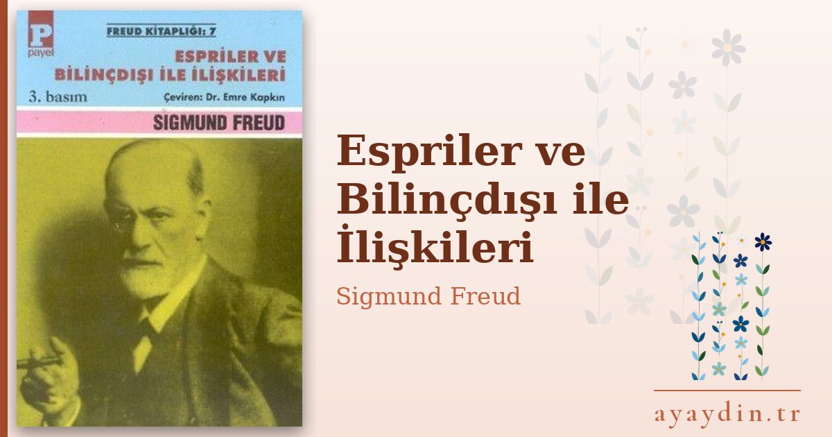 Espriler ve Bilinçdışı ile İlişkileri - Sigmund Freud kitap alıntıları ve sözleri