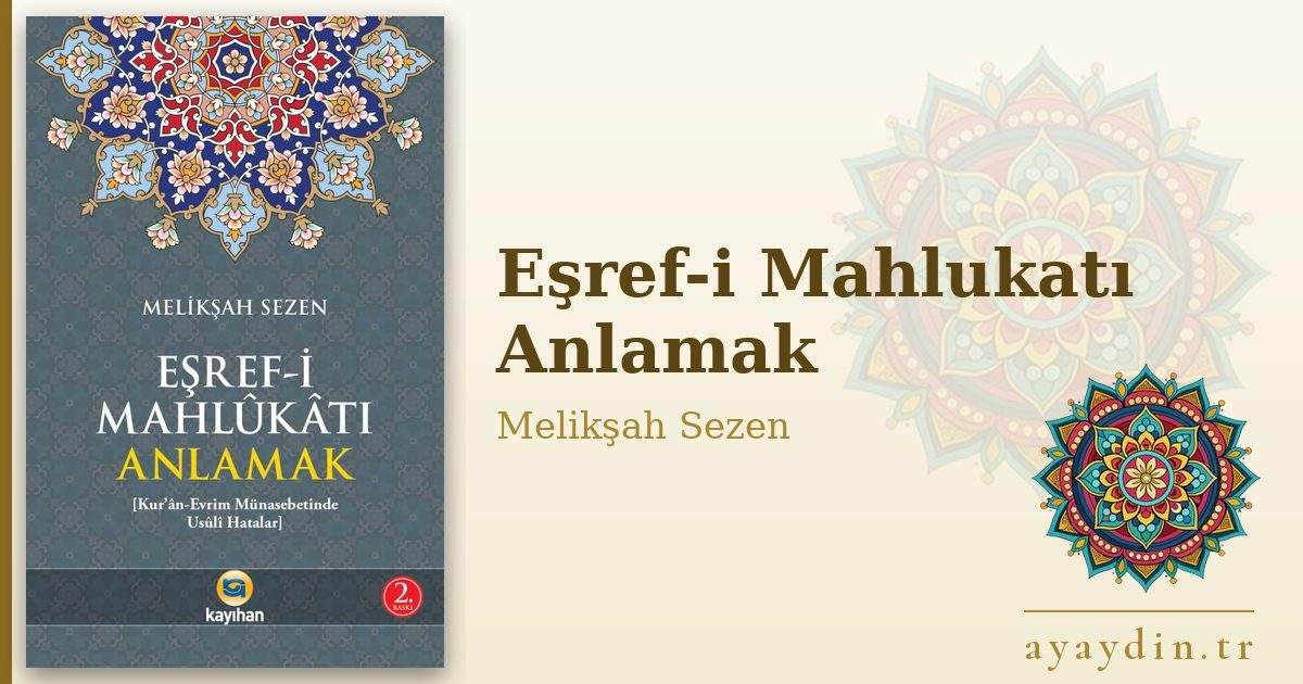 Eşref-i Mahlukatı Anlamak - Melikşah Sezen kitap alıntıları ve sözleri
