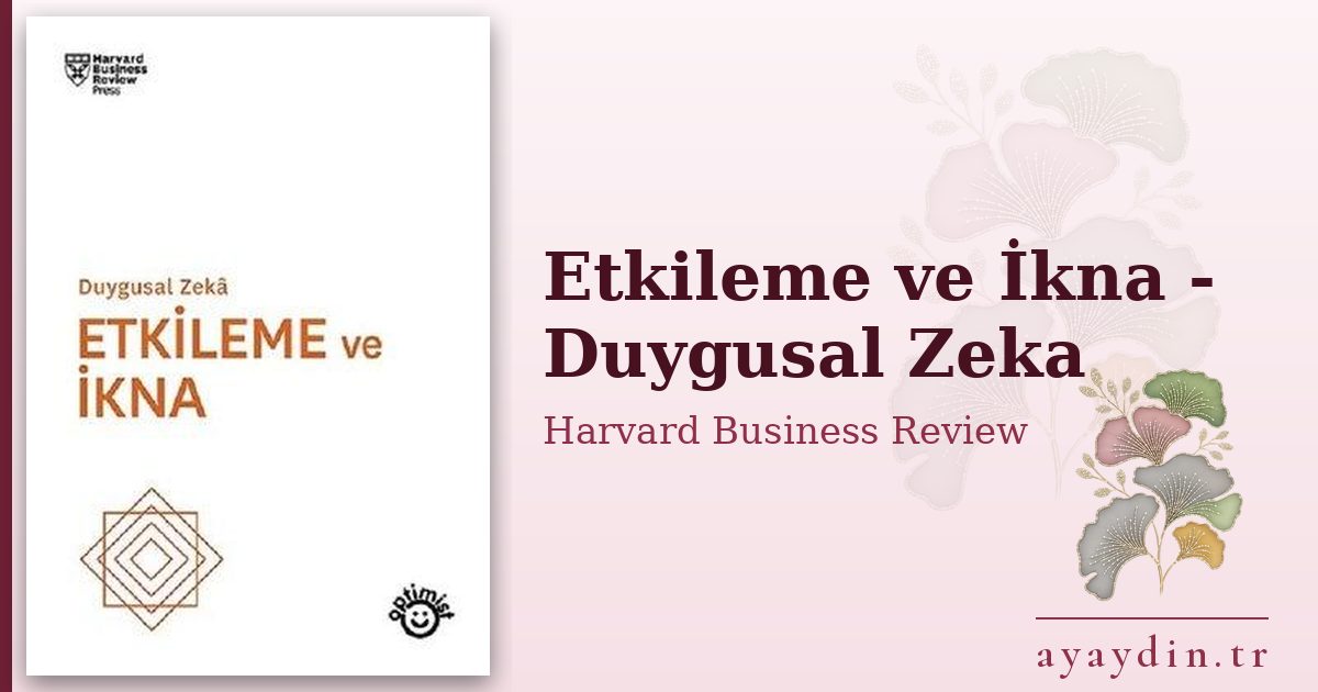 Etkileme ve İkna - Duygusal Zeka - Harvard Business Review kitap alıntıları ve sözleri