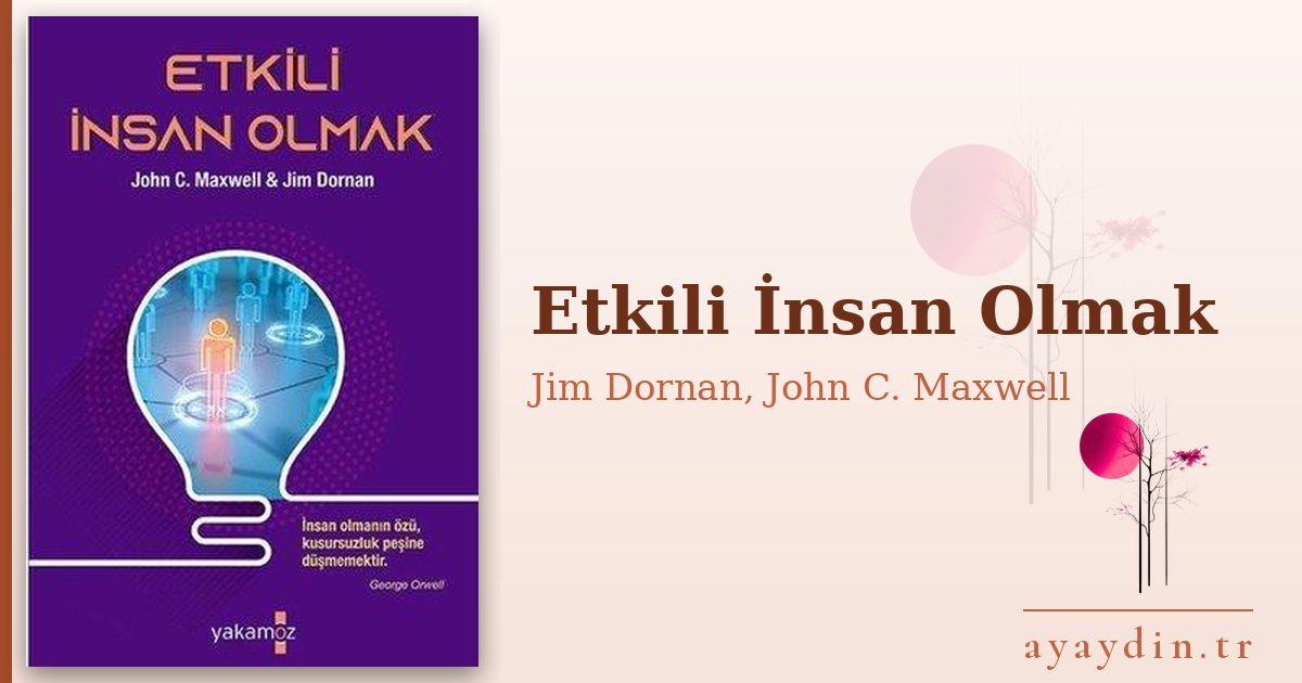 Etkili İnsan Olmak - Jim Dornan, John C. Maxwell kitap alıntıları ve sözleri
