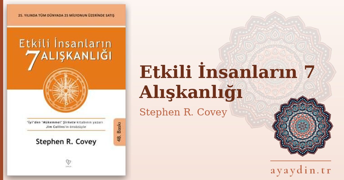 Etkili İnsanların 7 Alışkanlığı - Stephen R. Covey kitap alıntıları ve sözleri
