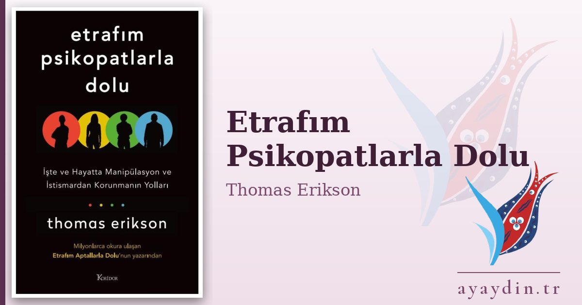 Etrafım Psikopatlarla Dolu - Thomas Erikson kitap alıntıları ve sözleri
