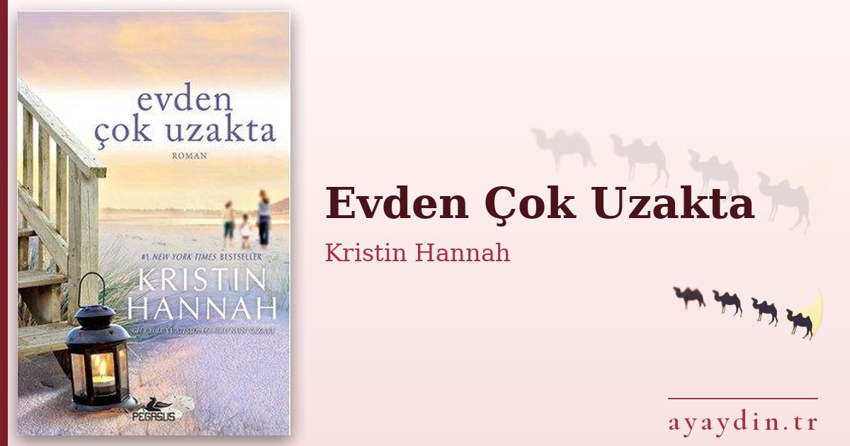 Evden Çok Uzakta - Kristin Hannah kitap alıntıları ve sözleri