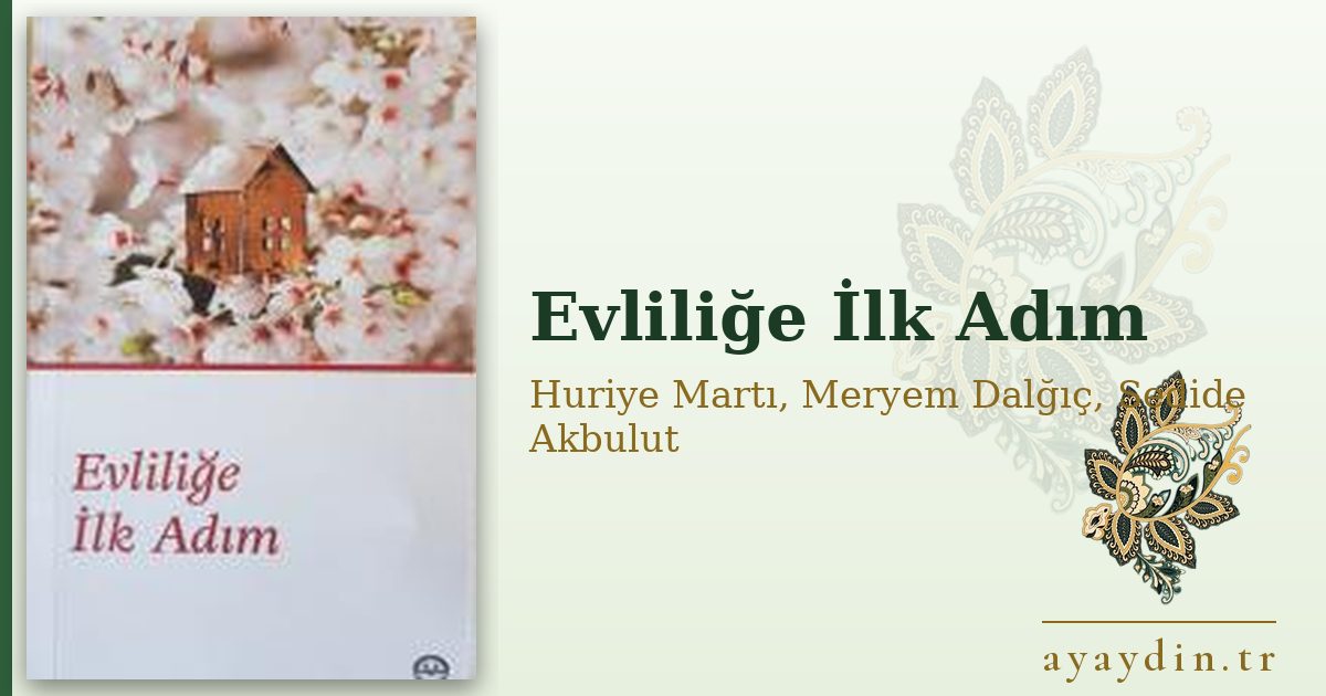 Evliliğe İlk Adım - Huriye Martı, Meryem Dalğıç, Sedide Akbulut kitap alıntıları ve sözleri