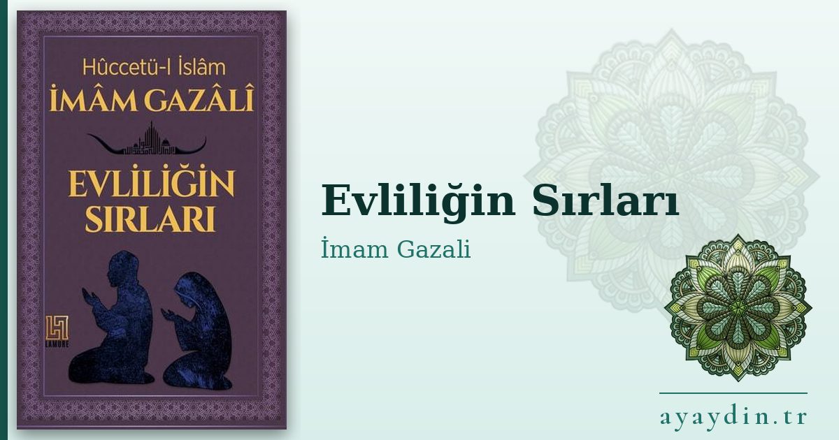 Evliliğin Sırları - İmam Gazali kitap alıntıları ve sözleri