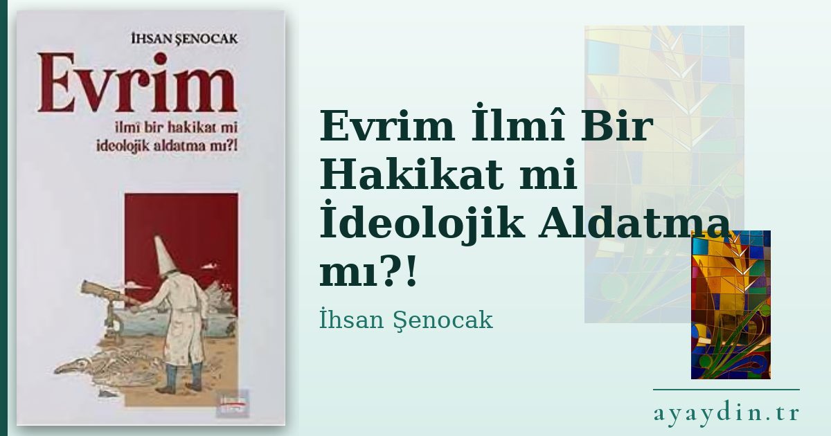Evrim İlmî Bir Hakikat mi
İdeolojik Aldatma mı?! - İhsan Şenocak kitap alıntıları ve sözleri
