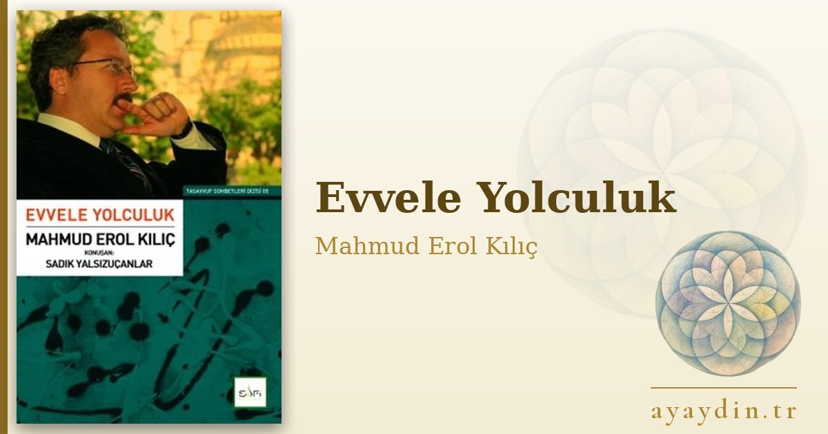 Evvele Yolculuk - Mahmud Erol Kılıç kitap alıntıları ve sözleri