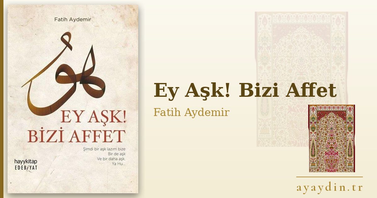 Ey Aşk! Bizi Affet - Fatih Aydemir kitap alıntıları ve sözleri