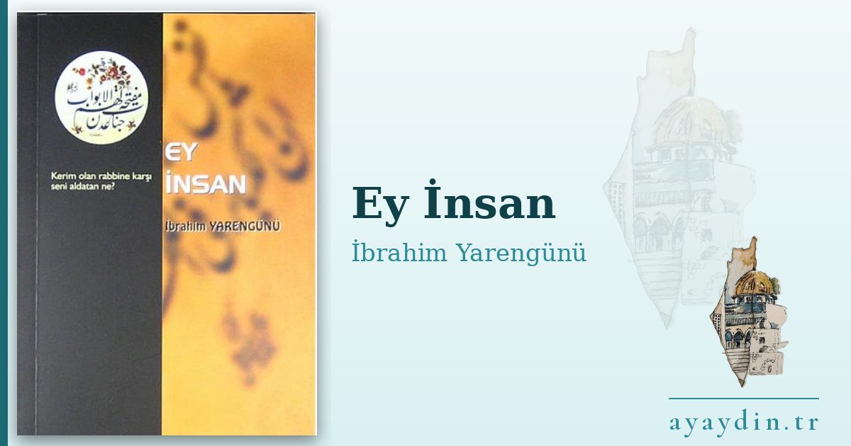 Ey İnsan - İbrahim Yarengünü kitap alıntıları ve sözleri