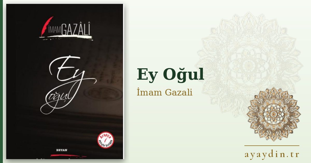 Ey Oğul - İmam Gazali kitap alıntıları ve sözleri